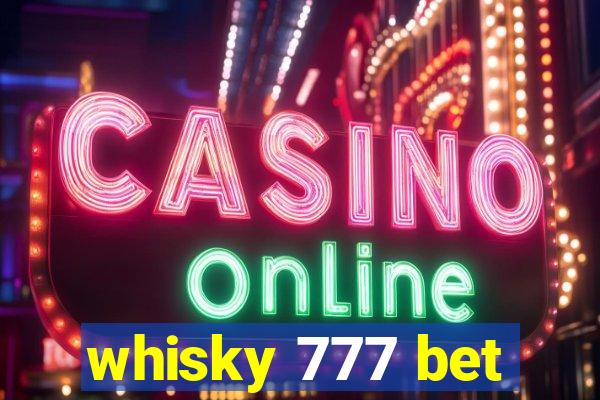 whisky 777 bet